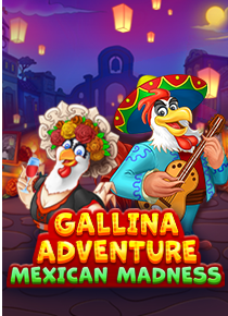 Gallina adventure Mexican Madness slots
