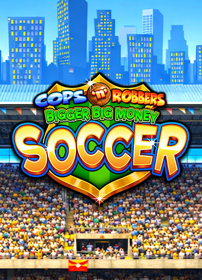 Cops n Robbers Bigger Big Money Soccer slots