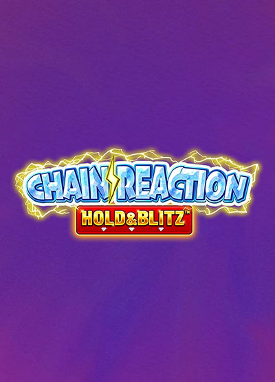 Chain Reaction Hold & Blitz slots