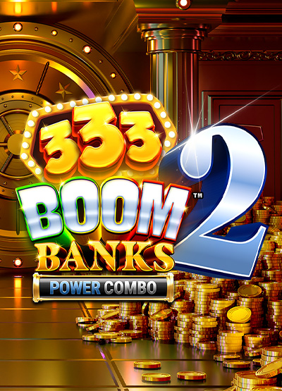 333 Boom Banks 2 POWER COMBO slots