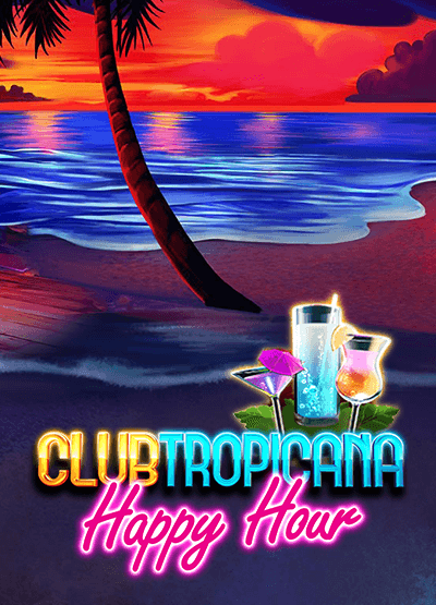 Club Tropicana – Happy Hour slots
