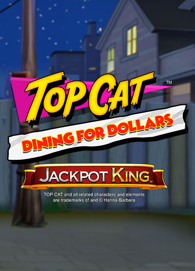 Top Cat Dining for Dollars Jackpot King slots