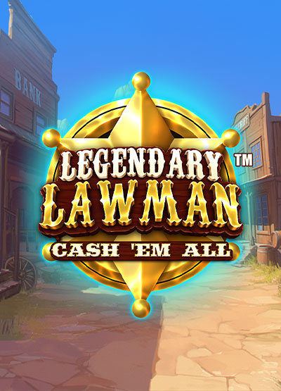 Legendary Lawman Cash 'Em All slots