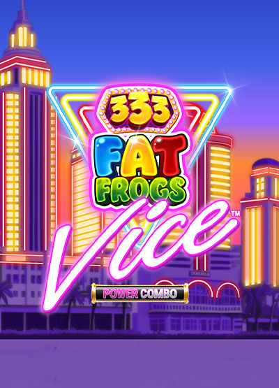 333 Fat Frogs VICE POWER COMBO slots
