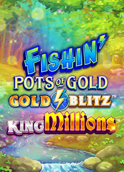 Fishin Pots of Gold Gold Blitz King Millions slots