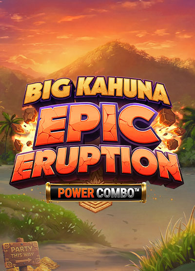 Big Kahuna Epic Eruption Power Combo slots