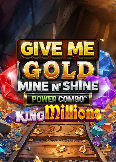 Give Me Gold Mine n Shine POWER COMBO King Millions slots
