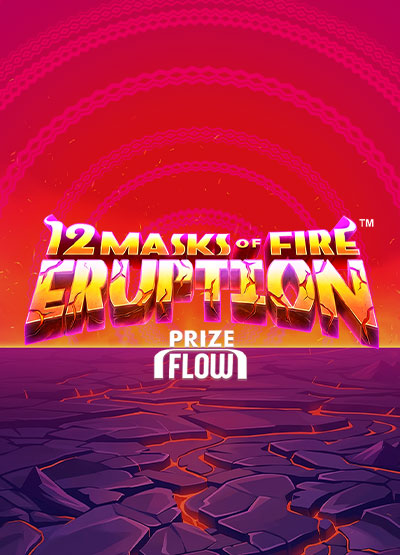 12 Masks of Fire Eruption Prize Flow™ slots